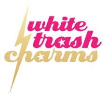 White Trash Charms